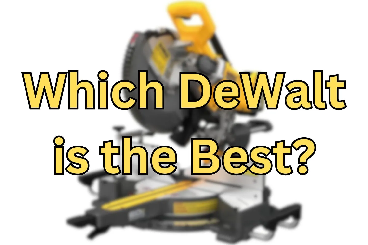 Best DeWalt Miter Saw
